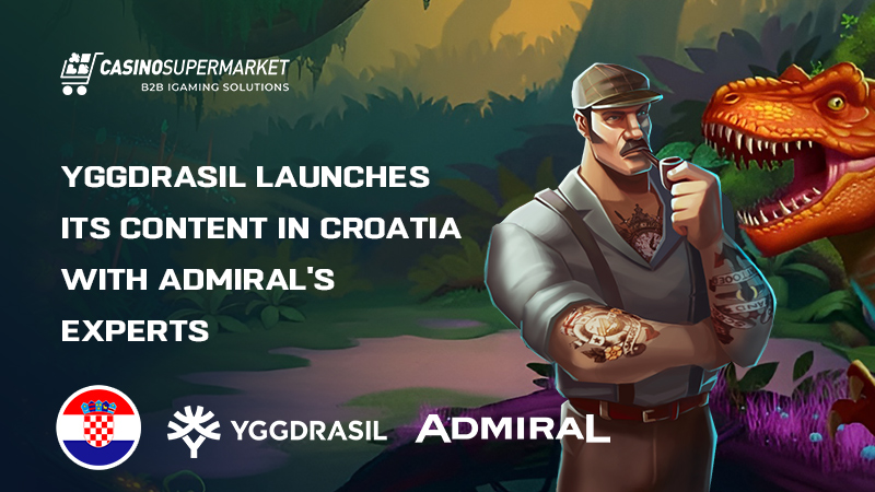 Yggdrasil & Admiral in Croatia Yggdrasil and Admiral in Croatia: content partnership