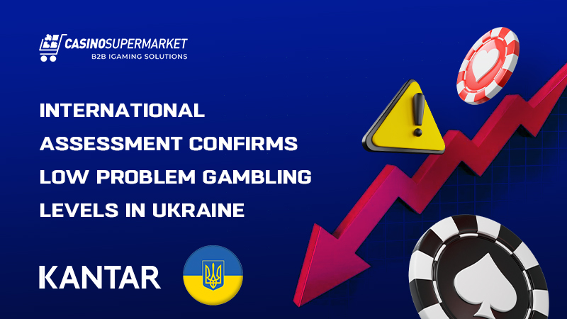 Low problem gambling levels in Ukraine Low problem gambling levels in Ukraine: Kantar study